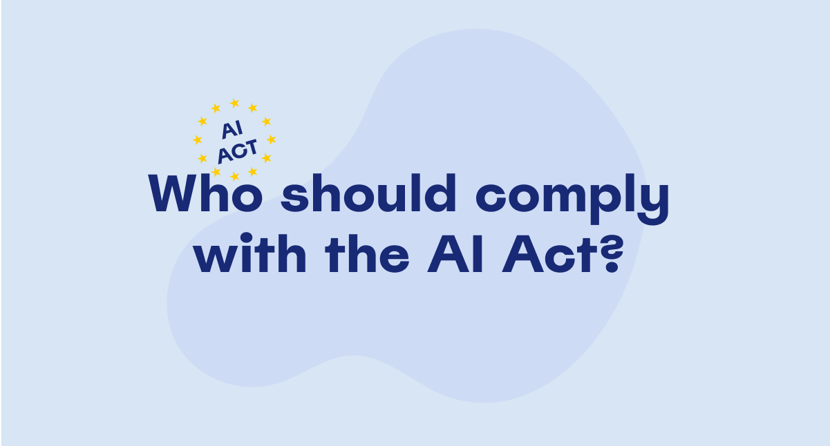 AI Act - who should comply with the AI act