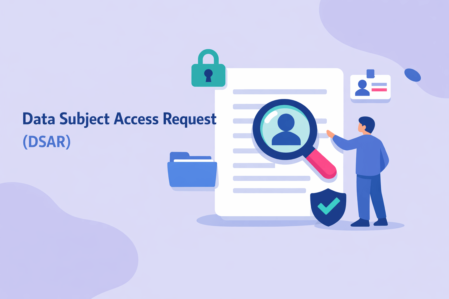 Data Subject Access Request (DSAR): How to Handle Access Requests Under GDPR
