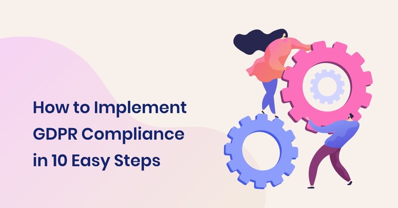 How to implement GDPR in 10 easy steps