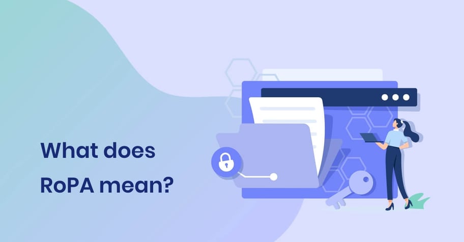 Complete guide to records of processing activities (RoPA) under GDPR Article 30 with practical examples