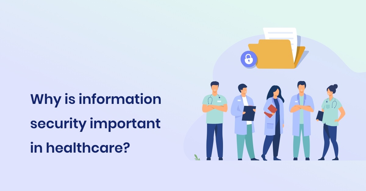 Information Security in Healthcare | Top 3 Reasons Why it is Important