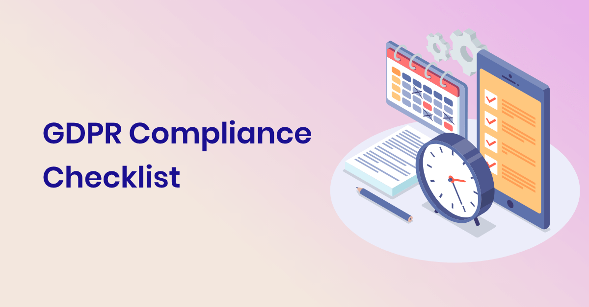 Compliance Checklist: How to be GDPR Compliant