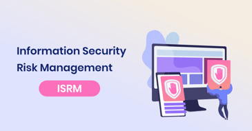 Information security risk management (ISRM) is the process of identifying, assessing, and mitigating risks to an organization's information assets.